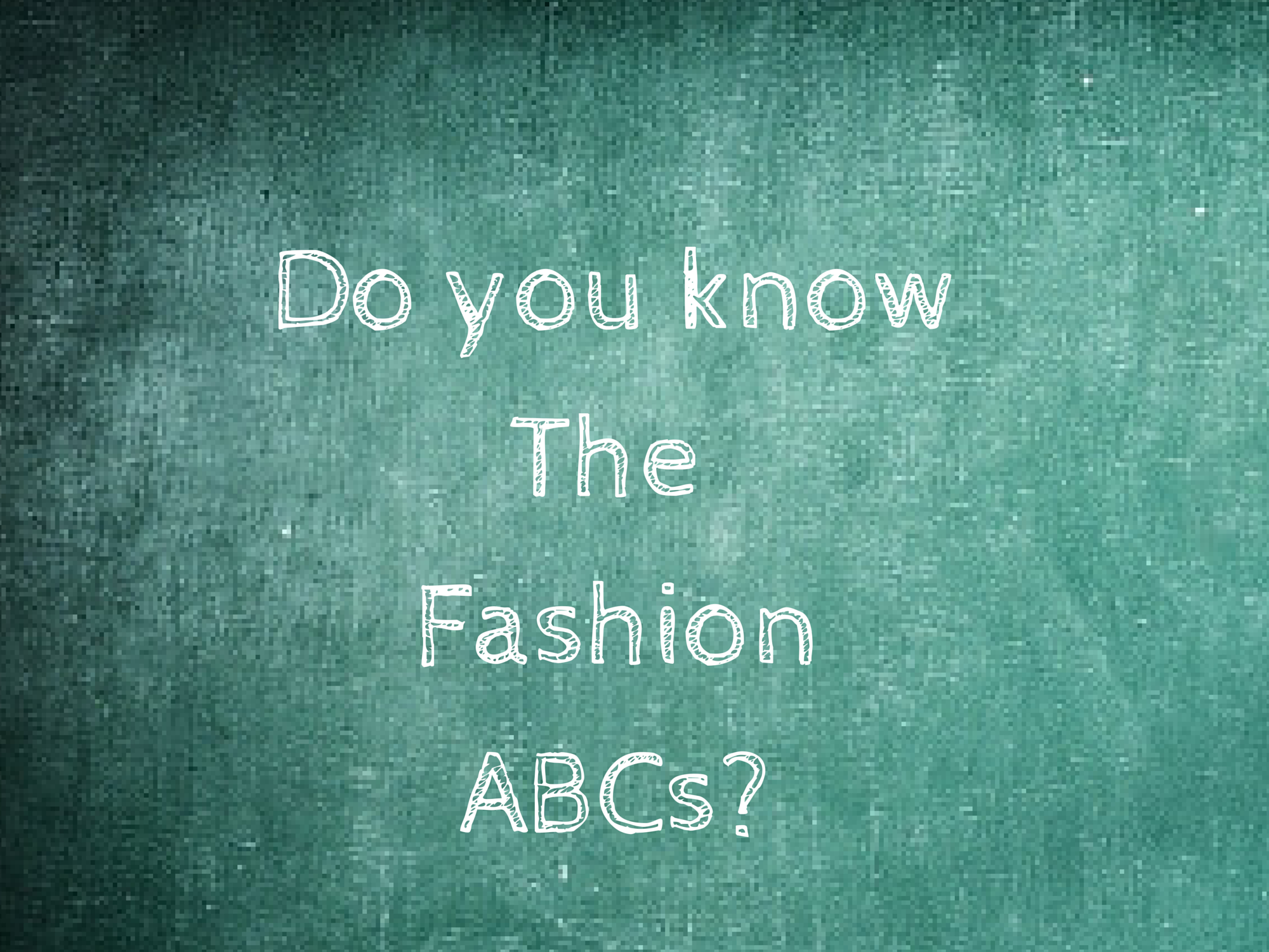 Did You Know The Fashion ABCs?